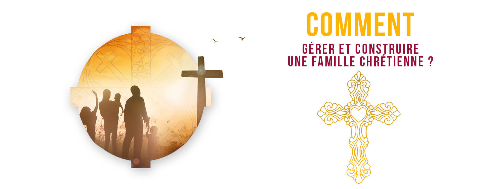 Comment Gérer une FAMILLE Chrétienne ? | Croix Chrétiennes